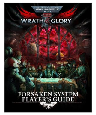 Wrath & Glory Forsaken System Player's Guide